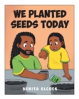 Image for We Planted Seeds Today