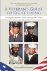 Image for Veteran&#39;s Guide To Right Living : Saving Our Military Lives Through The Word