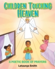 Image for Children Touching Heaven: A Poetic Book of Prayers