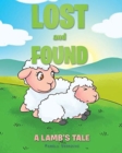 Image for Lost and Found : A Lamb&#39;s Tale