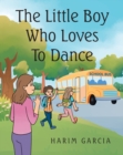 Image for Little Boy Who Loves to Dance