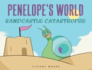 Image for Penelope&#39;s World: Sandcastle Catastrophe