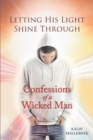 Image for Letting His Light Shine Through : Confessions Of A Wicked Man