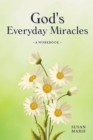 Image for God&#39;s Everyday Miracles : A Workbook