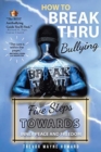 Image for How to Break Thru Bullying : Five Steps Towards Inner Peace and Freedom
