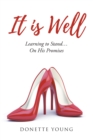 Image for It Is Well : Learning To Stand....On His Promises