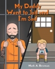 Image for My Daddy Went to Jail and I&#39;m Sad