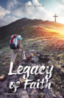 Image for Legacy of Faith: A Journey of Discovering God&#39;s Plan in My Life