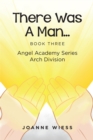 Image for There Was a Man: Angel Academy Series Arch Division