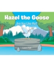 Image for Hazel the Goose: Are You Like Me?