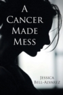 Image for A Cancer Made Mess