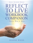 Image for Reflect To Live Workbook Companion : There Was A Man