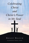 Image for Celebrating Christ and Christ&#39;s Power in My Soul