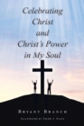 Image for Celebrating Christ and Christ&#39;s Power in My Soul