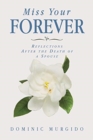 Image for Miss Your Forever : Reflections After the Death of a Spouse