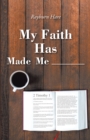 Image for My Faith Has Made Me