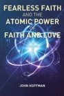 Image for Fearless Faith and the Atomic Power of Faith and Love