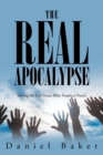 Image for The Real Apocalypse : Solving the End-Times Bible Prophecy Puzzle