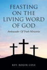 Image for Feasting on the Living Word of God : Ambassador of Truth Ministries