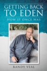 Image for Getting Back to Eden: How It Once Was