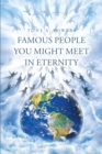 Image for Famous People You Might Meet in Eternity