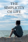 Image for Simplicity Of Life : Who Are We Really? Why Do We Exist?