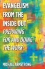 Image for Evangelism from the Inside Out : Preparing for and Doing the Work