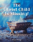 Image for The Christ Child Is Missing!