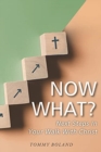 Image for Now What? : Next Steps in Your Walk with Christ