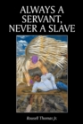 Image for Always A Servant, Never A Slave
