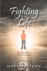 Image for Fighting for My Life: One Man&#39;s Battle to Find Faith and Hope