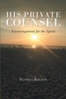 Image for His Private Counsel: Encouragement for the Spirit