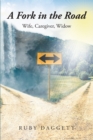 Image for A Fork in the Road: Wife, Caregiver, Widow