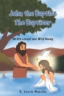 Image for John the Baptist The Baptizer: He Ate Locust and Wild Honey