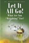 Image for Let It All Go!: What Are You Weighting For?