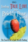 Image for Finding True Love in a Prickly Pear World: The Search for a Love Worth Finding