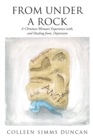 Image for From Under A Rock : A Christian Woman&#39;s Experience With, And Healing From, Depression