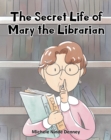 Image for Secret Life of Mary the Librarian