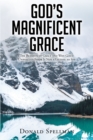 Image for God&#39;s Magnificent Grace: The Benefits of Grace and Why God&#39;s Unmerited Favor Is Not a License to Sin