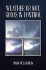 Image for Weather or Not, God is in Control
