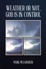 Image for Weather or Not, God Is in Control