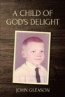 Image for A Child of God&#39;s Delight