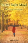 Image for In My Right Mind: My Life with Epilepsy