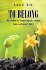 Image for To Belong : My Seed in the Ground Speaks Louder than Any Enemy&#39;s Voice
