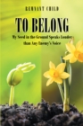 Image for To Belong: My Seed in the Ground Speaks Louder Than Any Enemy&#39;s Voice