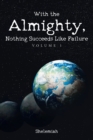Image for With the Almighty, Nothing Succeeds Like Failure: Volume 1