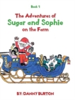 Image for The Adventures of Sugar and Sophie on the Farm : Book 1