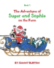 Image for The Adventures of Sugar and Sophie on the Farm: Book 1