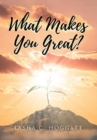 Image for What Makes You Great?