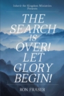 Image for Search Is Over!: Let Glory Begin!